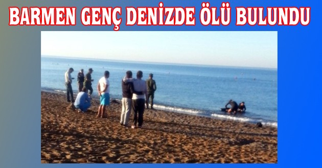 20 Yaşındaki Barmen Genç Denizde Ölü Bulundu