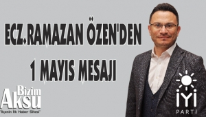 RAMAZAN ÖZEN'DEN 1 MAYIS MESAJI