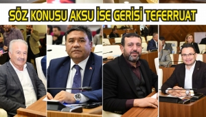 SÖZ KONUSU AKSU İSE GERİSİ TEFERRUAT