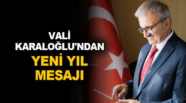 Vali Karaloğlu'nun yeni yıl mesajı