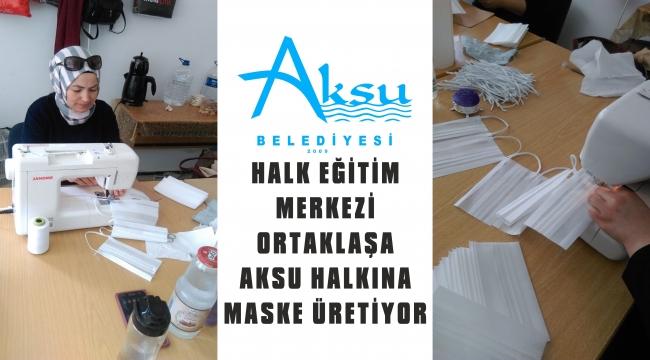 AKSU BELEDİYESİNDEN MASKE ÜRETİMİNE DESTEK