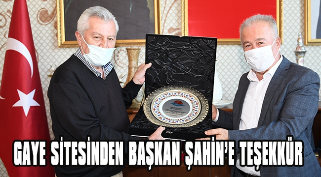 GAYE SİTESİNDEN BAŞKAN ŞAHİN’E TEŞEKKÜR