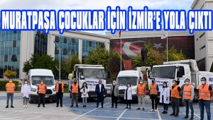 MURATPAŞA ÇOCUKLAR İÇİN İZMİR’E YOLA ÇIKTI