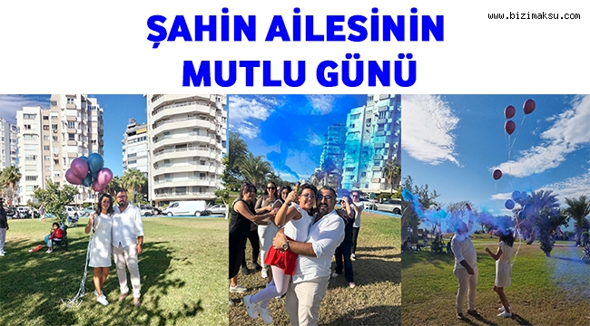 ŞAHİN AİLESİNİN MUTLU GÜNÜ