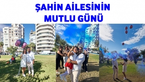 ŞAHİN AİLESİNİN MUTLU GÜNÜ