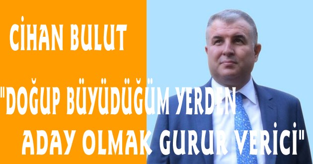 AK PARTİ MURATPAŞA ADAYI BULUT, "DOĞUP BÜYÜDÜĞÜM YERDEN ADAY OLMAK GURUR VERİCİ"