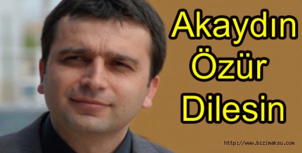 Akaydın özür dilesin