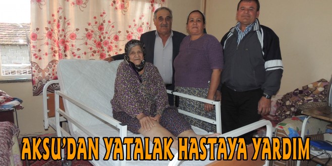 AKSU’DAN YATALAK HASTAYA YARDIM