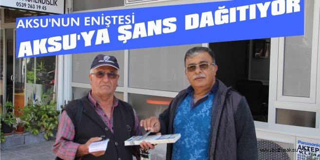 AKSU’YA ŞANS DAĞITIYOR