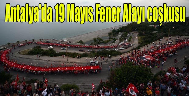 Antalya'da 19 Mayıs Fener Alayı düzenlendi