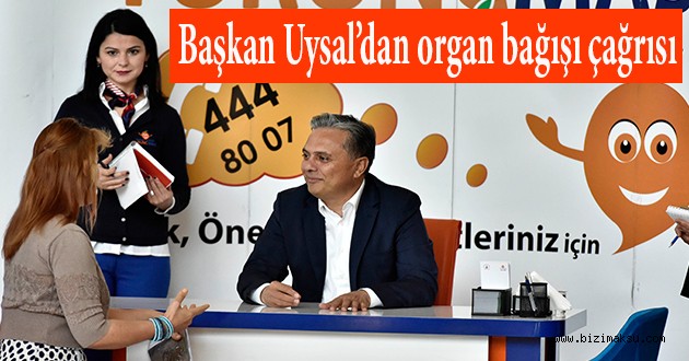 Başkan Uysal’dan organ bağışı çağrısı