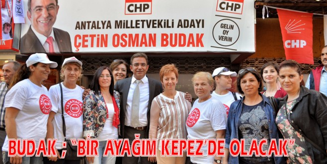 BUDAK KEPEZ SEÇİM OFİSİNİ AÇTI