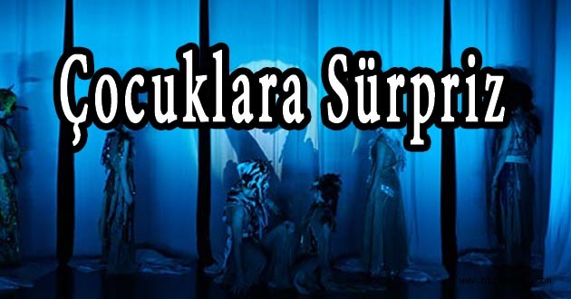 ÇOCUKLARA SÜRPRİZ