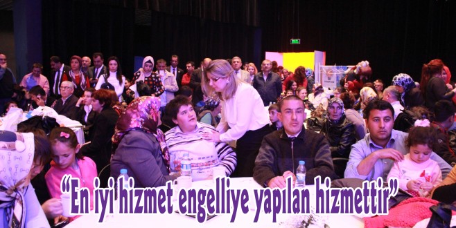 “En iyi hizmet engelliye yapılan hizmettir”