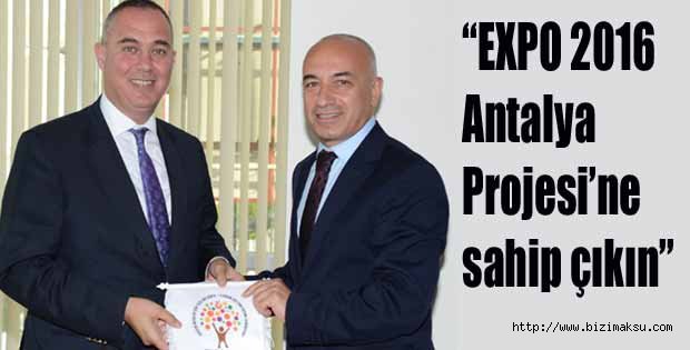 “EXPO 2016 Antalya Projesi’ne sahip çıkın”