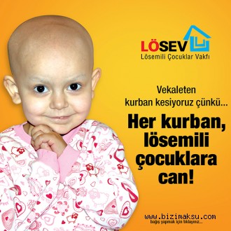 HER KURBAN LÖSEMİLİ ÇOCUKLARA CAN