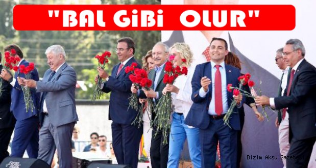 KILIÇDAROĞLU "BAL GİBİ OLUR"