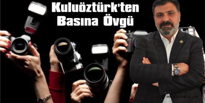 Kuluöztürk’ten basına övgü