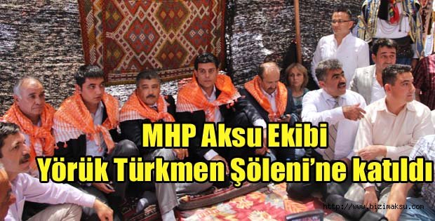 MHP Aksu Ekibi Yörük Türkmen Şöleni’ne katıldı