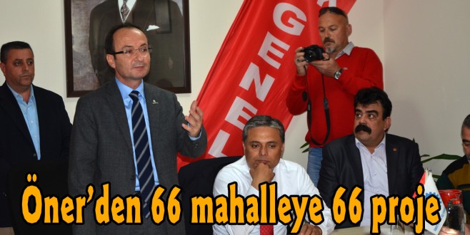 Öner’den 66 mahalleye 66 proje