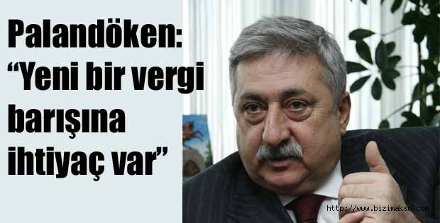 Palandöken: “Yeni bir vergi barışına ihtiyaç var”