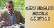 AKSU HİZMETİ AK BELEDİYECİLİK FARKIYLA GÖRÜYOR