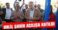 BAŞKAN ŞAHİN, AÇILIŞA KATILDI