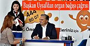 Başkan Uysal’dan organ bağışı çağrısı