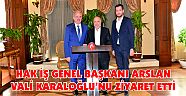 HAK İŞ GENEL BAŞKANI ARSLAN VALİ KARALOĞLU'NU ZİYARET ETTİ