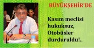 Kasım meclisi hukuksuz, Otobüsler durduruldu!..