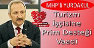 MHPli Yurdakul ; Turizm İşçisine Prim Desteği Vaadi