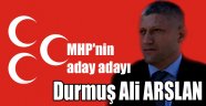 MHP'den Durmuş Ali Arslan Aday Adayı