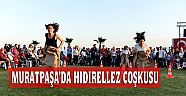 MURATPAŞA’DA HIDIRELLEZ COŞKUSU