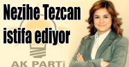 Nezihe Tezcan İstifa Ediyor