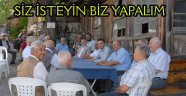 “Siz isteyin biz yapalım”