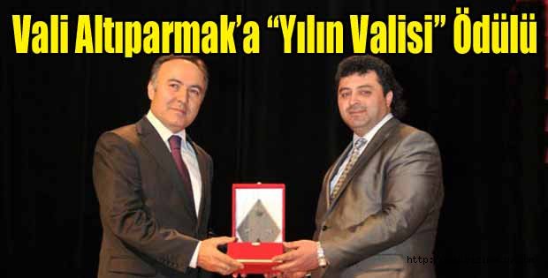 Vali Altıparmak’a “Yılın Valisi” Ödülü