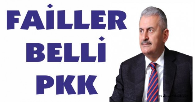 Yıldırım: PKK'nın Marifeti Olduğuna Dair Tereddütümüz Yok