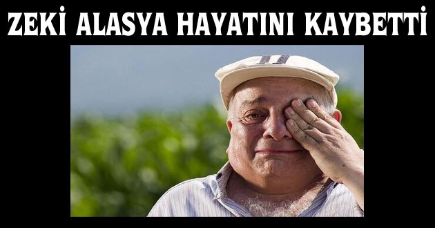 Zeki Alasya Hayatını Kaybetti